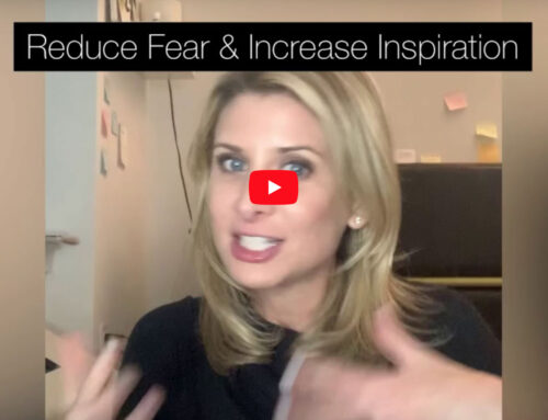 How to Reduce Fear & Increase Inspiration